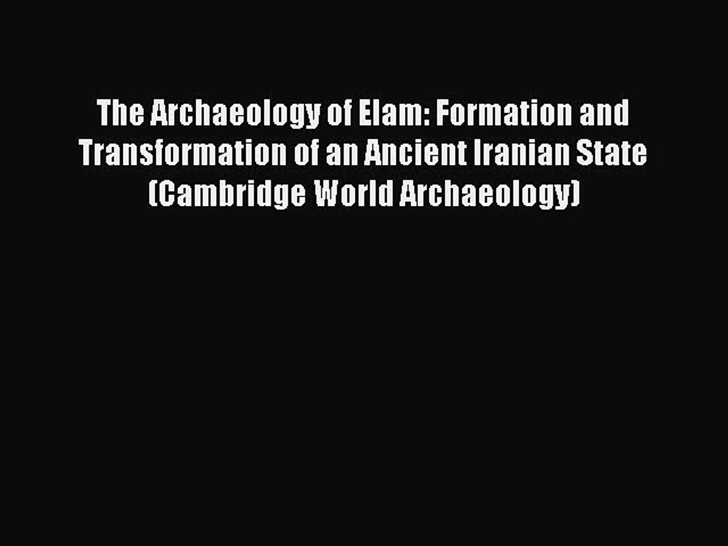 ⁣Download The Archaeology of Elam: Formation and Transformation of an Ancient Iranian State