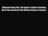 Read Eliminate Back Pain: The Expert's Guide to Healing Back Pain and Neck Pain Without Drugs