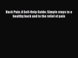 Read Back Pain: A Self-Help Guide: Simple steps to a healthy back and to the relief of pain