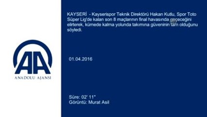 Hakan Kutlu, Takımına Güveniyor