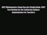 Read CSET Mathematics Exam Secrets Study Guide: CSET Test Review for the California Subject