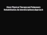 Read Chest Physical Therapy and Pulmonary Rehabilitation: An Interdisciplinary Approach Ebook