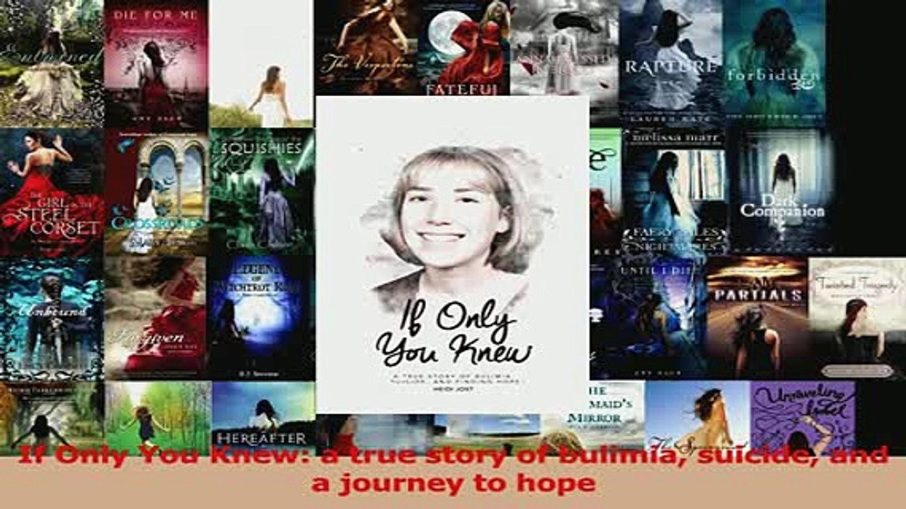 Read  If Only You Knew a true story of bulimia suicide and a journey to hope Ebook Free