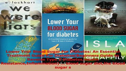 Download  Lower Your Blood Sugar For Diabetes An Essential Treatment Guide For DiabetesBeginners PDF Online