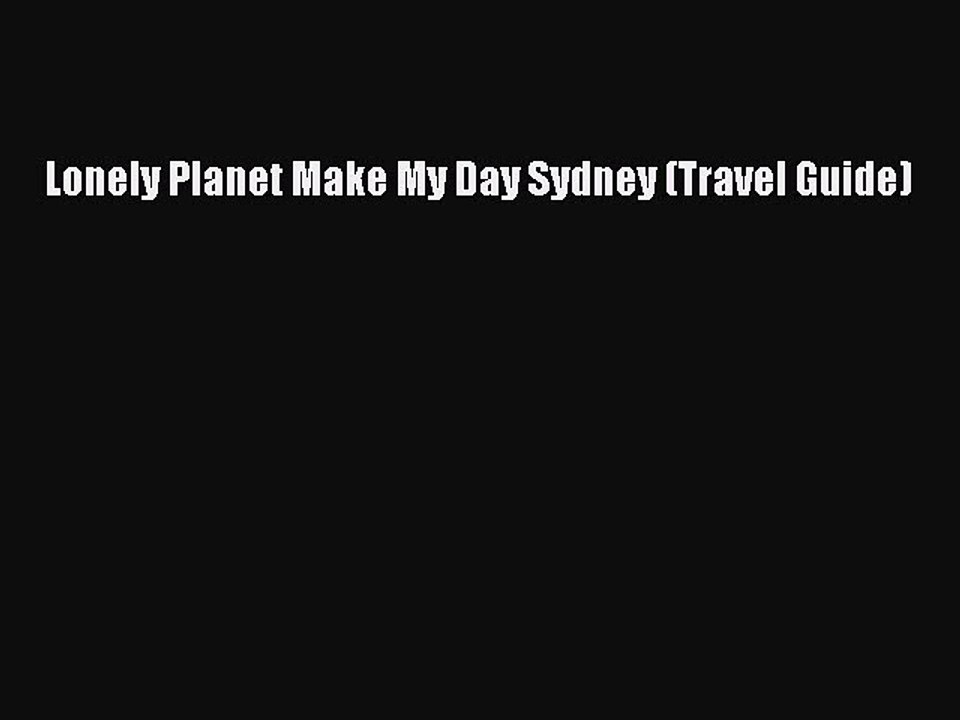 PDF Lonely Planet Make My Day Sydney (Travel Guide) Free Books