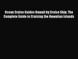 Download Ocean Cruise Guides Hawaii by Cruise Ship: The Complete Guide to Cruising the Hawaiian