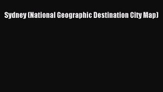 Download Sydney (National Geographic Destination City Map)  Read Online