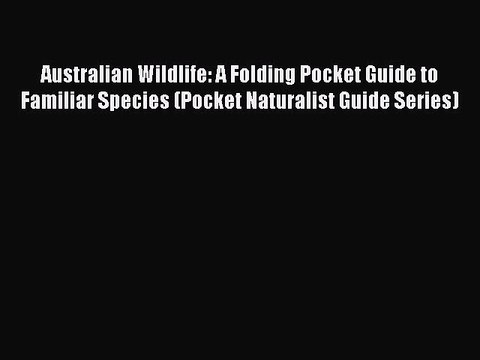 PDF Australian Wildlife: A Folding Pocket Guide to Familiar Species (Pocket Naturalist Guide