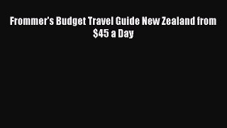 Download Frommer's Budget Travel Guide New Zealand from $45 a Day  EBook