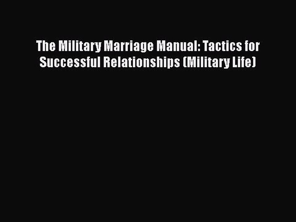 PDF The Military Marriage Manual: Tactics for Successful Relationships (Military Life) Free
