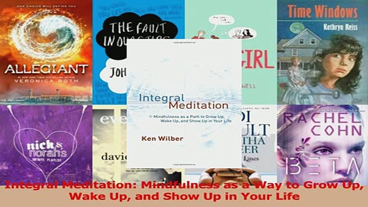 Download  Integral Meditation Mindfulness as a Way to Grow Up Wake Up and Show Up in Your Life PDF Free