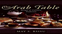 Read The Arab Table  Recipes and Culinary Traditions Ebook pdf download