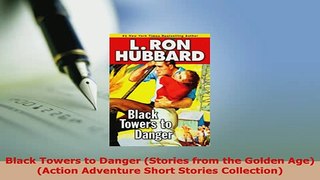Download  Black Towers to Danger Stories from the Golden Age Action Adventure Short Stories Download Full Ebook