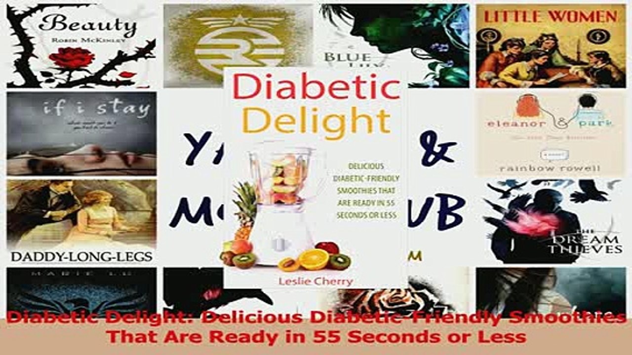Read  Diabetic Delight Delicious DiabeticFriendly Smoothies That Are Ready in 55 Seconds or Ebook Free