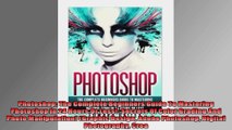 Photoshop The Complete Beginners Guide To Mastering Photoshop In 24 Hours Or Less