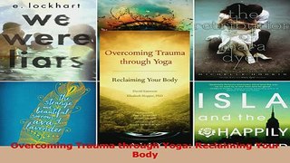 Download  Overcoming Trauma through Yoga Reclaiming Your Body PDF Online