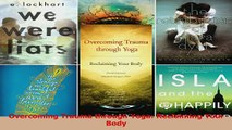 Download  Overcoming Trauma through Yoga Reclaiming Your Body PDF Online