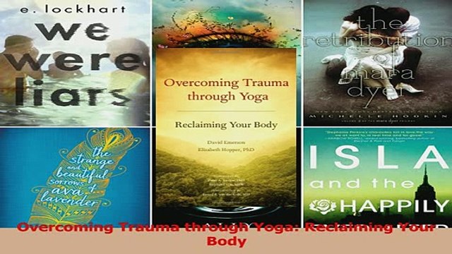 Download Overcoming Trauma through Yoga Reclaiming Your Body PDF Online
