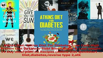 Download  Atkins Diet Atkins Diet For DiabetesLow Carb High Protein Diet To Lower Your Blood Sugar PDF Online