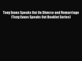 Download Tony Evans Speaks Out On Divorce and Remarriage (Tony Evans Speaks Out Booklet Series)