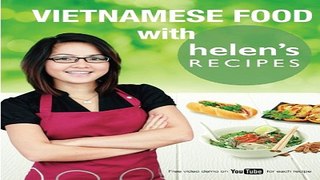 Read Vietnamese Food with Helen s Recipes Ebook pdf download