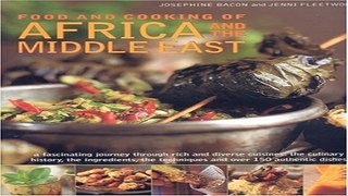 Read Food and Cooking of Africa and Middle East  A fascinating journey through these rich and