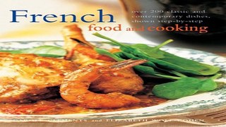 Read French Food and Cooking  Over 200 Classic And Contemporary Dishes  Shown Step By Step Ebook