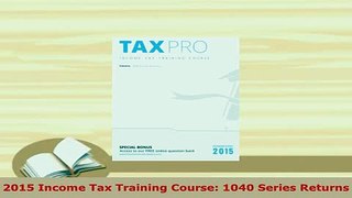 Download  2015 Income Tax Training Course 1040 Series Returns Read Online