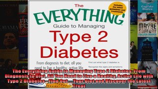 Read  The Everything Guide to Managing Type 2 Diabetes From Diagnosis to Diet All You Need to  Full EBook