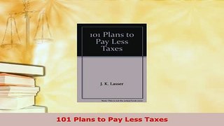 Download  101 Plans to Pay Less Taxes Free Books