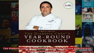 Read  The Diabetic Chefs YearRound Cookbook A Fresh Approach to Using Seasonal Ingredients  Full EBook