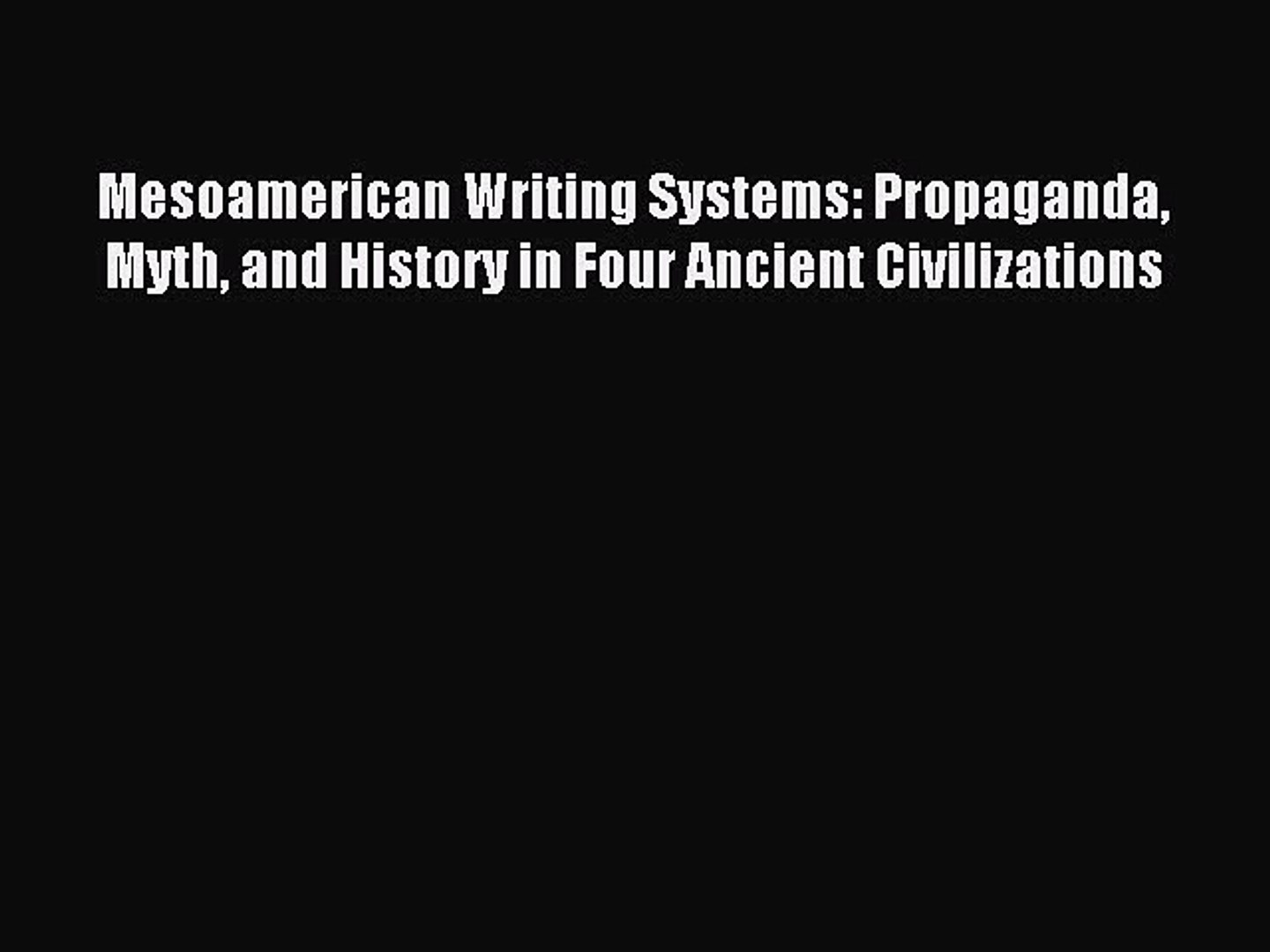 ⁣Read Mesoamerican Writing Systems: Propaganda Myth and History in Four Ancient Civilizations