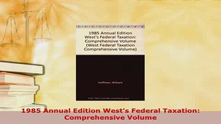 Download  1985 Annual Edition Wests Federal Taxation Comprehensive Volume Read Online