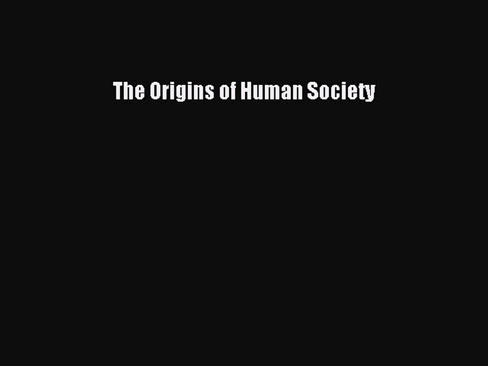 Read The Origins of Human Society Ebook Free