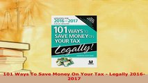 Download  101 Ways To Save Money On Your Tax  Legally 20162017 Ebook