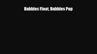 Read ‪Bubbles Float Bubbles Pop PDF Free