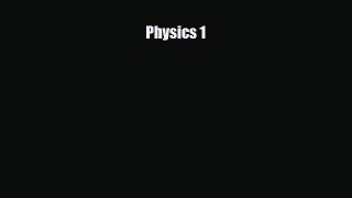 Read ‪Physics 1 Ebook Free