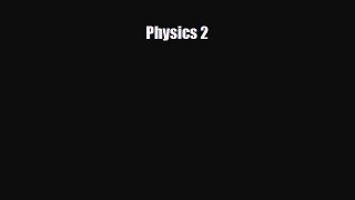 Read ‪Physics 2 Ebook Online