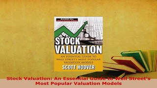 PDF  Stock Valuation An Essential Guide to Wall Streets Most Popular Valuation Models Read Online