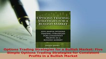PDF  Options Trading Strategies for a Bullish Market Five Simple Options Trading Strategies PDF Book Free