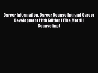 [PDF] Career Information Career Counseling and Career Development (11th Edition) (The Merrill