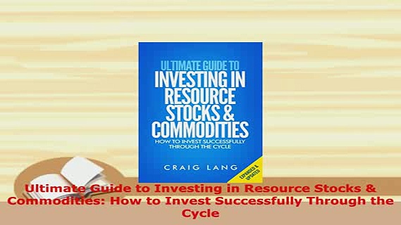 Download  Ultimate Guide to Investing in Resource Stocks  Commodities How to Invest Successfully Free Books