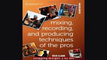 Mixing Recording and Producing Techniques of the Pros Insights on Recording Audio for
