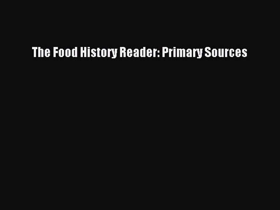 PDF The Food History Reader: Primary Sources  EBook