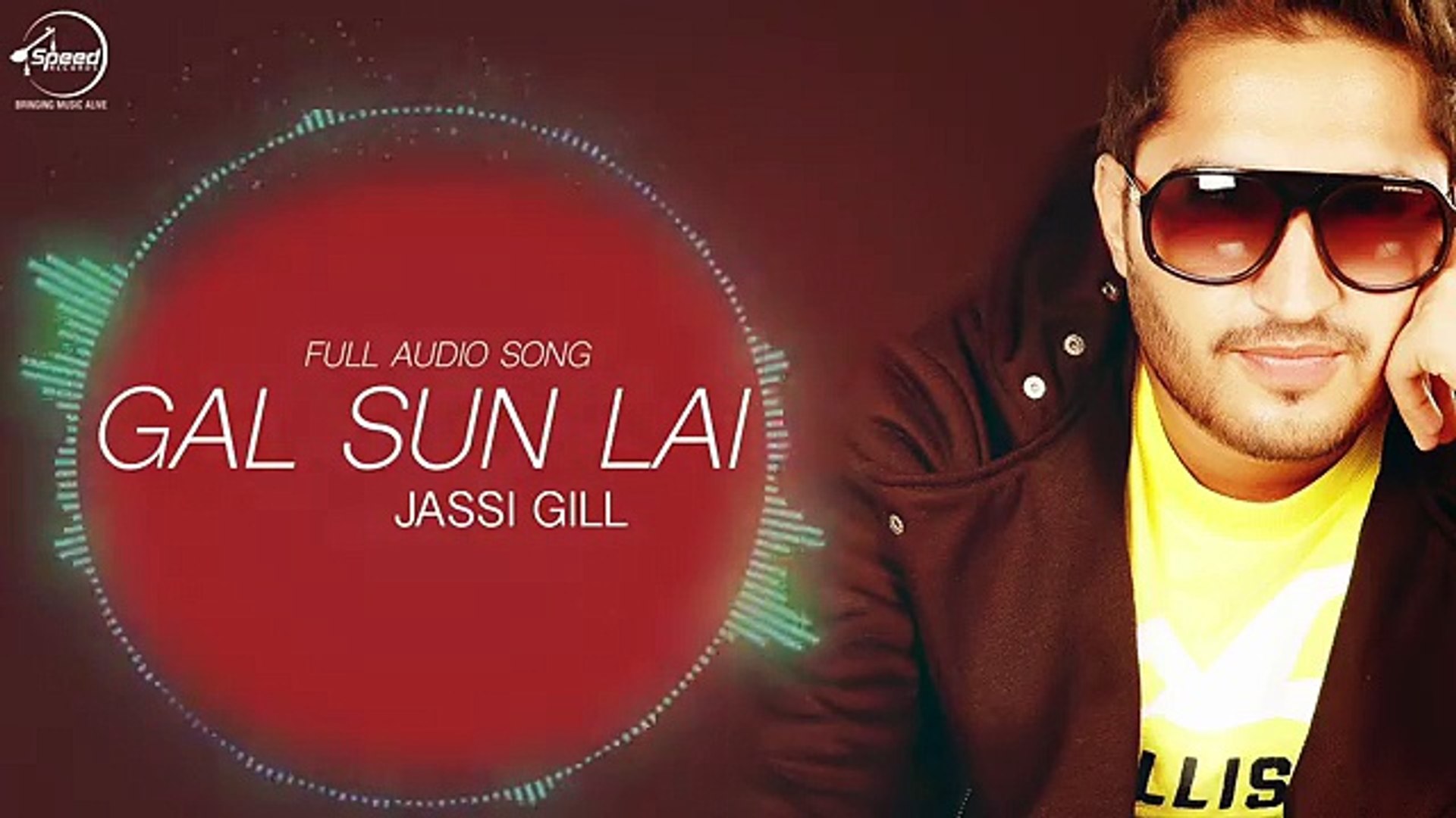 Gal Sun Lai (Full Audio Song) - Jassi Gill - Latest Punjabi Song 2016 -  Speed Records - video Dailymotion