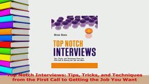 PDF  Top Notch Interviews Tips Tricks and Techniques from the First Call to Getting the Job Free Books