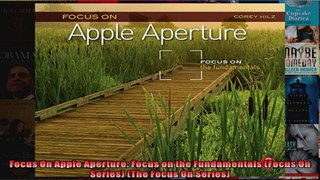 Focus On Apple Aperture Focus on the Fundamentals Focus On Series The Focus On Series