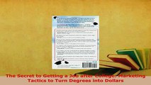 PDF  The Secret to Getting a Job after College Marketing Tactics to Turn Degrees into Dollars PDF Online