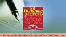 Download  101 Dynamite Questions To Ask At Your Job Interview Read Full Ebook