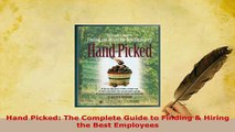 PDF  Hand Picked The Complete Guide to Finding  Hiring the Best Employees Free Books